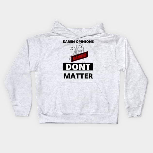 Karen opinions are banned here Kids Hoodie by TheContactor